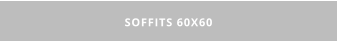 SOFFITS 60X60